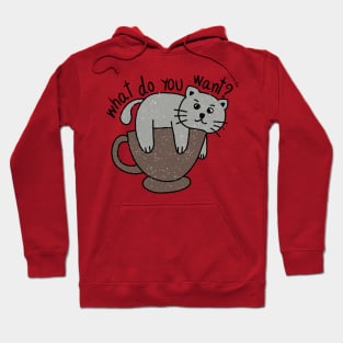 Bored cat with message what do you want? Hoodie